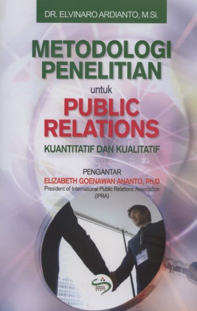 Metodologi Penelitian Komunikasi untuk Public Relations : Kuantitatif dan Kualitatif