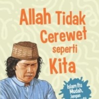 Allah Tidak Cerewet Seperti Kita